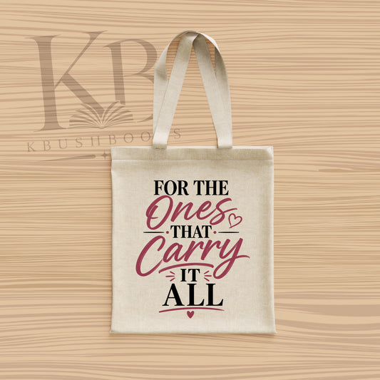 Tote Bag: For the Ones That Carry It All