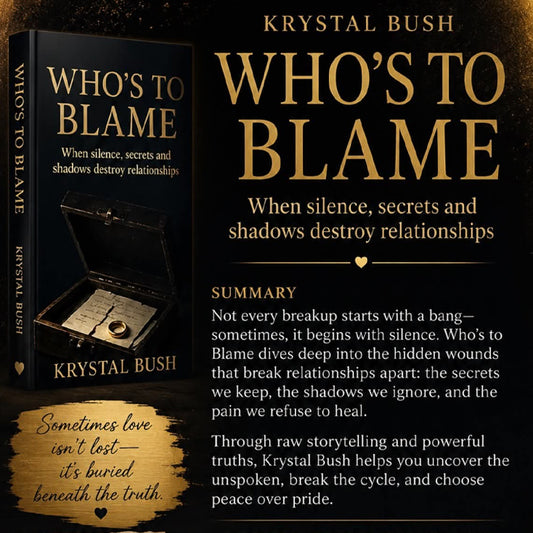 Who's To Blame??: When Silence, Secrets, and Shadows Destroy Relationships